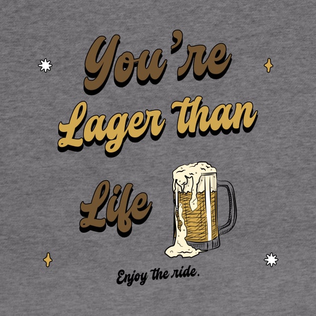 Your Lager Than Life Design by ArtPace